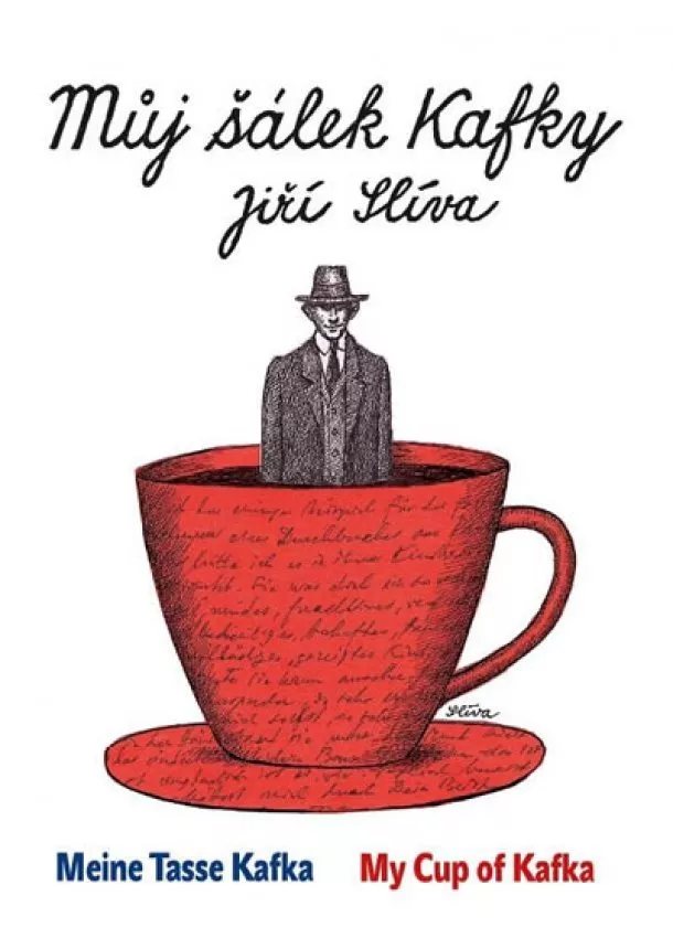 Slíva Jiří - Můj šálek Kafky / My Cup of Kafka / Meine Tasse Kafka