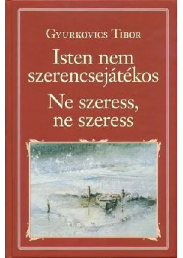 Gyurkovics Tibor - Isten nem szerencsejátékos - Ne szeress, ne szeress /Nemzeti könyvtár 82.