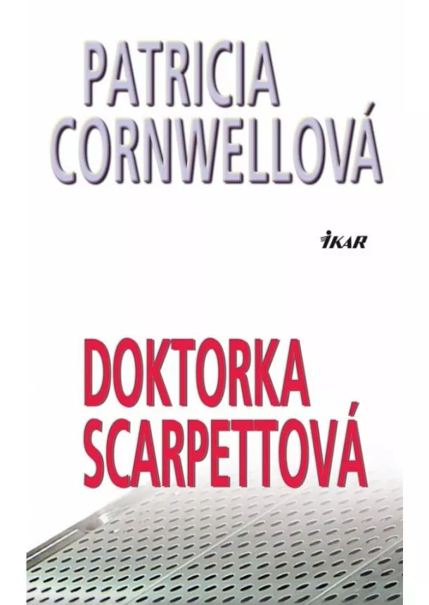 Patricia Cornwellová - Doktorka Scarpettová