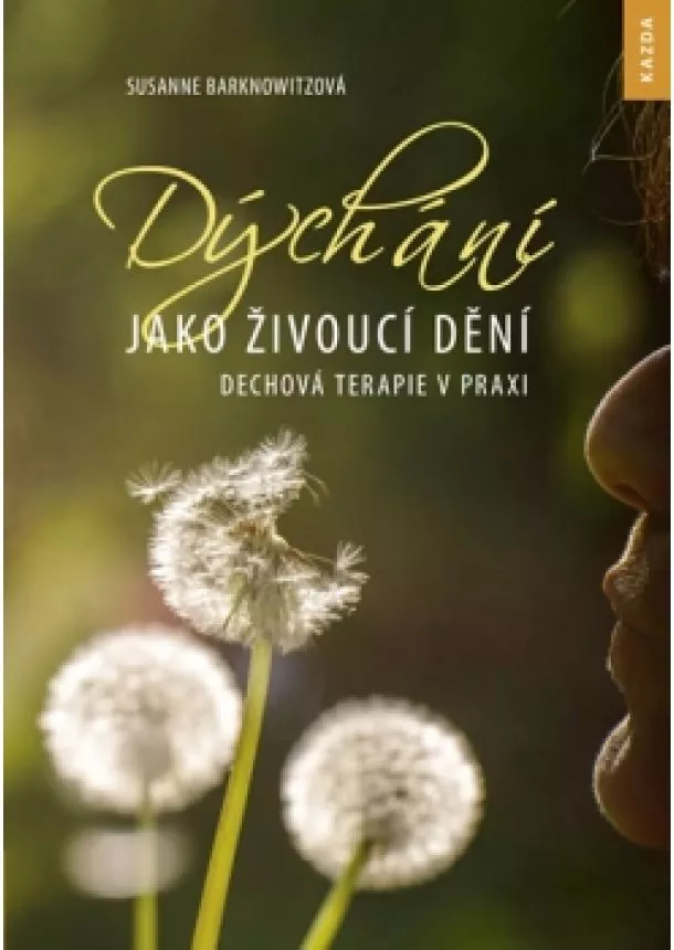 Susanne Barknowitzová - Dýchání jako živoucí dění - Dechová terapie v praxi