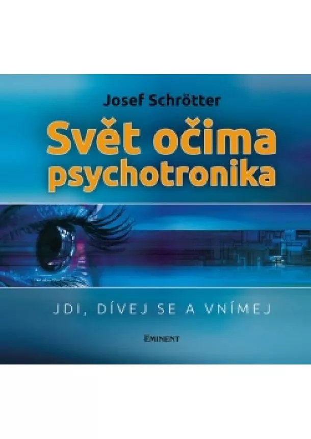 Josef Schrötter - Svět očima psychotronika - Jdi, dívej se