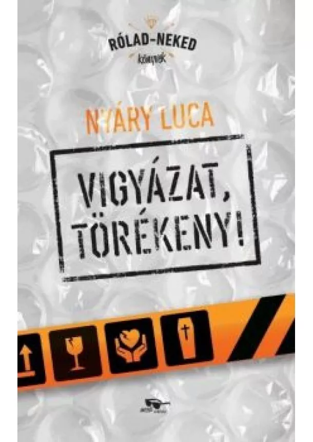 Nyáry Luca - Vigyázat, törékeny! - Rólad-Neked Könyvek