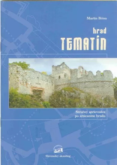 Hrad Tematín - Stručný sprievodca po zrúcanine hradu