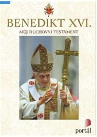 Můj duchovní testament - Benedikt XVI.