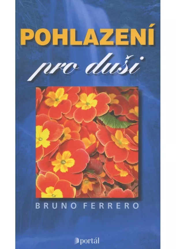 Bruno Ferrero  - Pohlazení pro duši