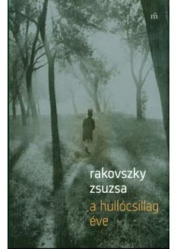 Rakovszky Zsuzsa - A hullócsillag éve