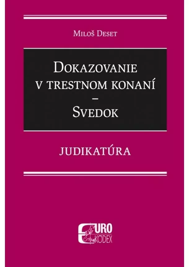 Miloš Deset - Dokazovanie v trestnom konaní - Svedok - Judikatúra