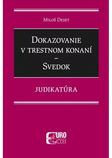 Dokazovanie v trestnom konaní - Svedok - Judikatúra