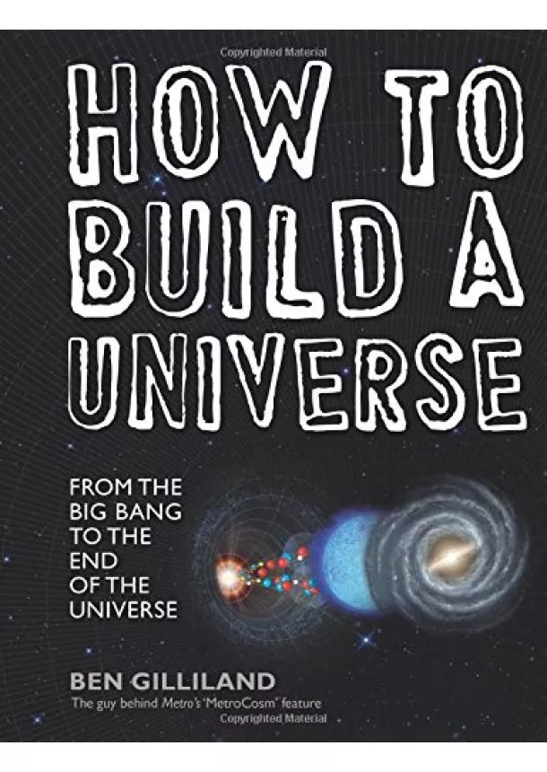 Ben Gilliland - How to Build a Universe: From the Big Bang to the Edge of Space