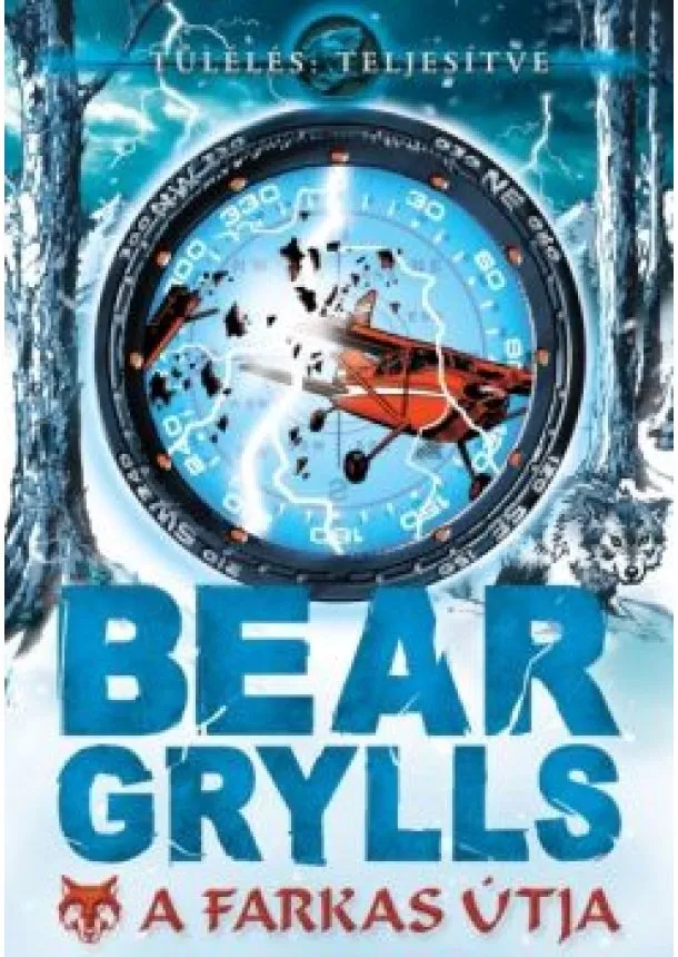 BEAR GRYLLS - A FARKAS ÚTJA