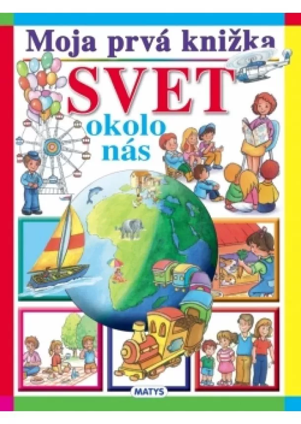 autor neuvedený - Moja prvá knižka - Svet okolo nás