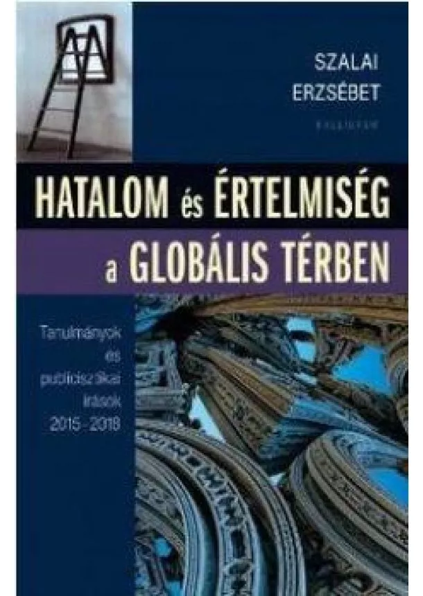 Szalai Erzsébet - Hatalom és értelmiség a globális térben