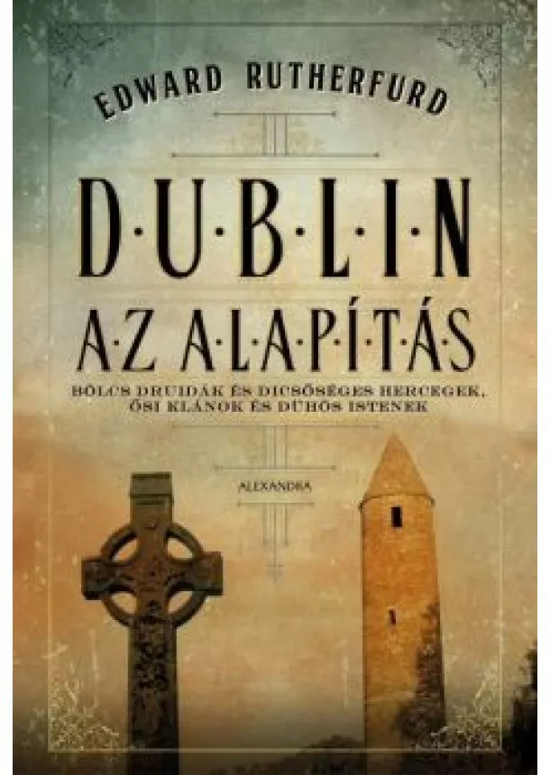 Edward Rutherfurd - Dublin: Az Alapítás