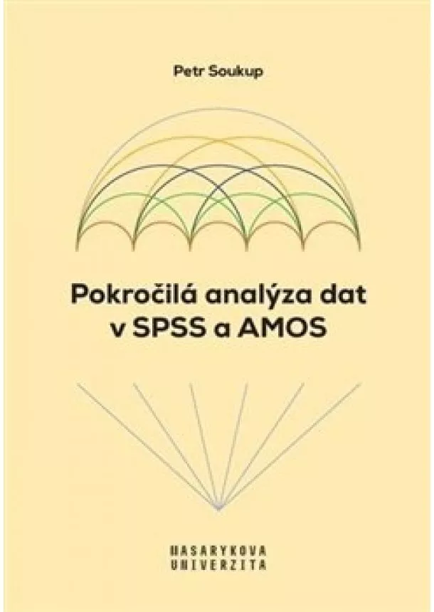 Petr Soukup - Pokročilá analýza dat v SPSS a AMOS