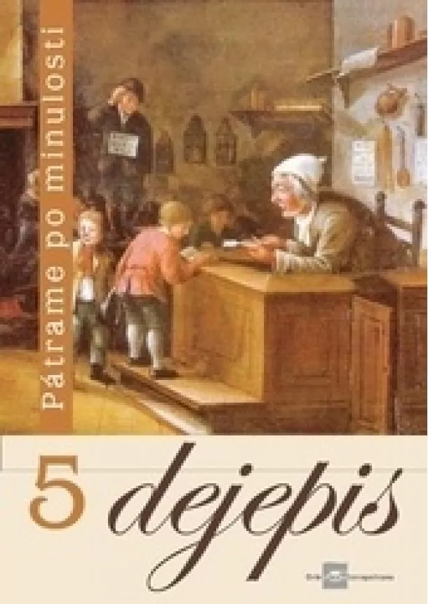 Viliam Kratochvíl, Miroslav Daniš - Dejepis 5 - Pátrame po minulosti - Učebnica pre 5. ročník základných škôl