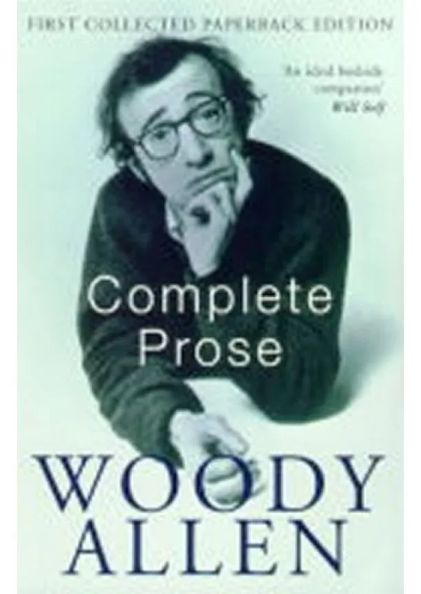 Allen Woody - The Complete Prose: Woody Allen