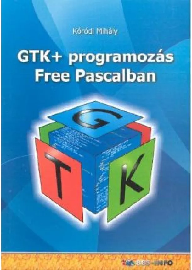 Kóródi Mihály - GTK+ programozás Free Pascalban