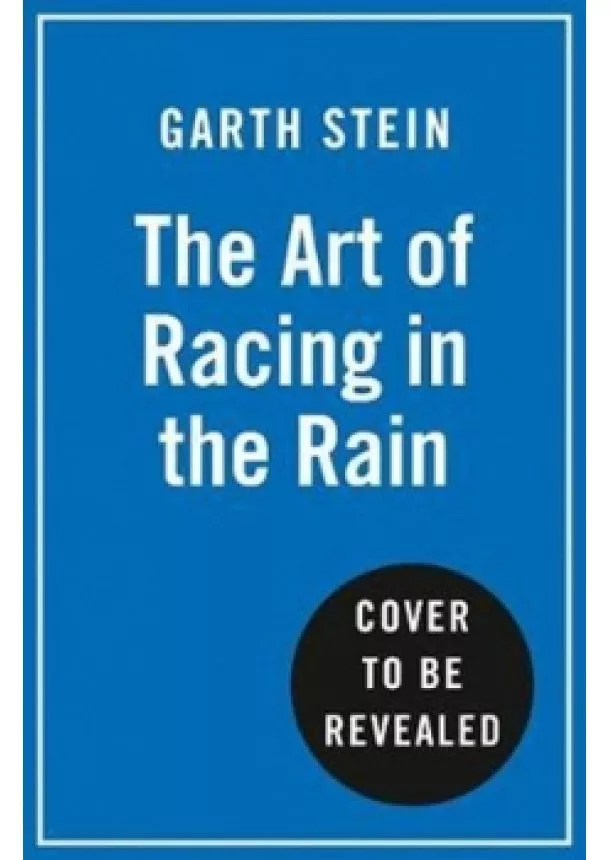 Garth Stein - The Art Of Racing In The Rain Film Tie-In Edition