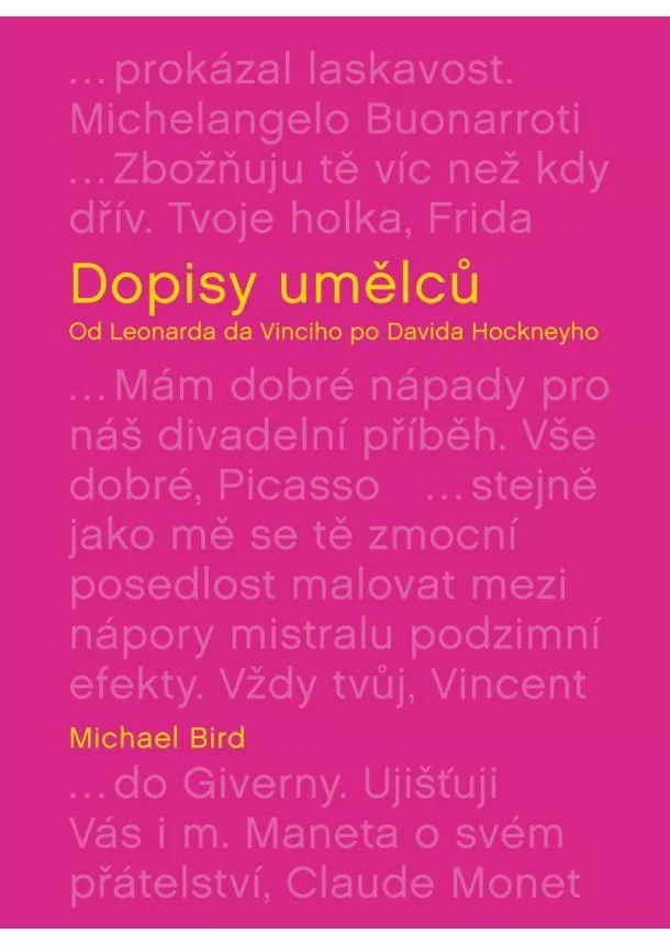 Michael Bird - Dopisy umělců: Od Leonarda da Vinciho po Davida Hockneyho