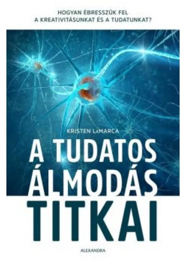 Kristen LaMarca - A tudatos álmodás titkai