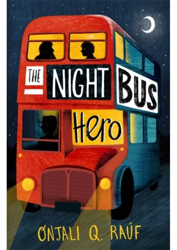 Onjali Q. Rauf - The Night Bus Hero