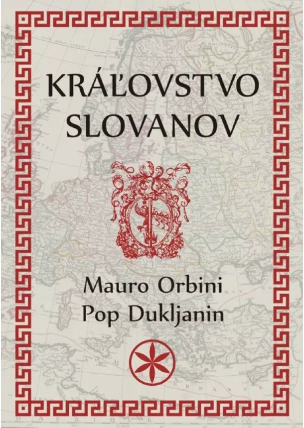 Mauro Orbini, Pop Dukljanin - Kráľovstvo Slovanov