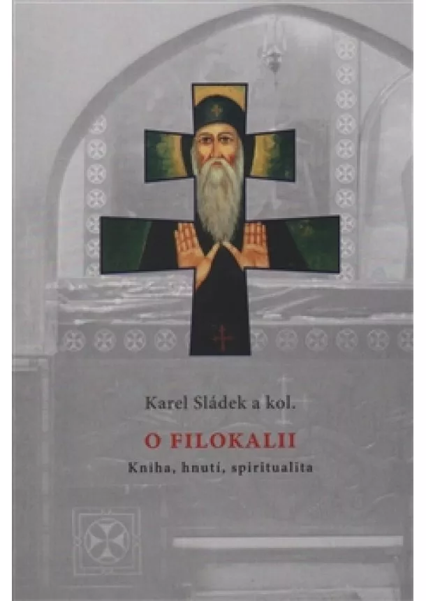 Karel Sládek - O Filokalii - Kniha, hnutí, spiritualita