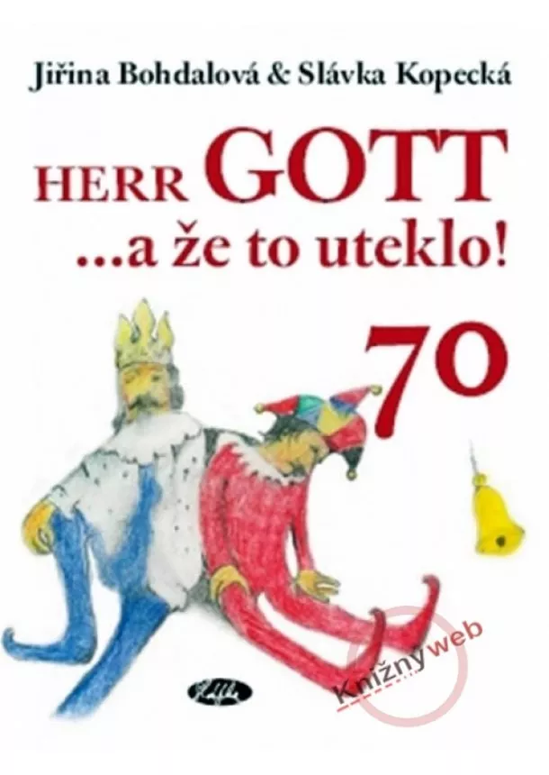 Jiřina Bohdalová, Slávka Kopecká, - Herr Gott … a že to uteklo!