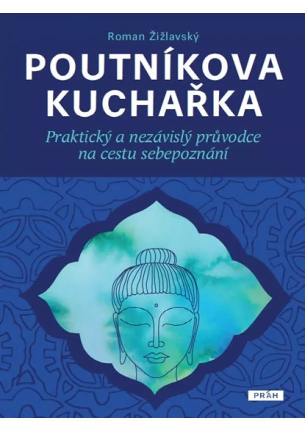 Roman Žižlavský - Poutníkova kuchařka - Čerpejte moudrost Východu, přestože jste dětmi Západu