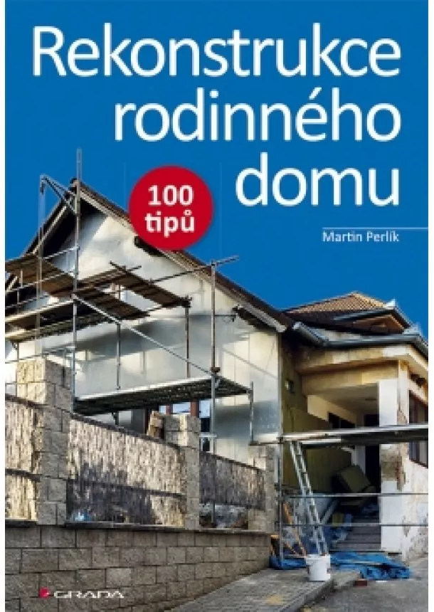 Martin Perlík - Rekonstrukce rodinného domu - 100 tipů