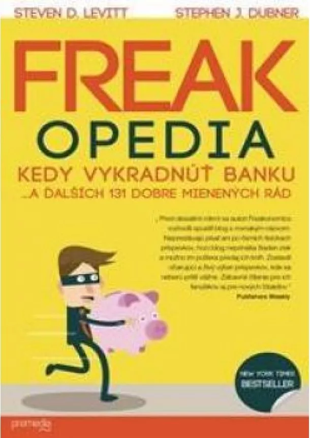 Steven D. Levitt a Stephen J. Dubner  - Freakopedia  -  Kedy vykradnúť banku... a ďalších 131 dobre mienených rád