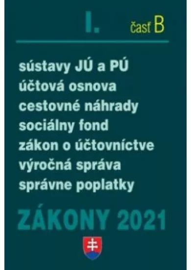 Zákony 2021 I/ B - Účtovné zákony (Zákon o účtovníctve, sústavy JÚ a PÚ, cestovné náhrady, správne poplatky)