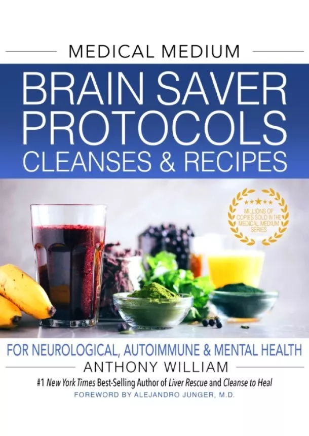 Anthony William - Medical Medium Brain Saver Protocols, Cleanses & Recipes