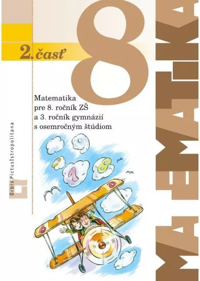 Matematika 8 - 2. časť - Pre 8. ročník ZŠ a 3. ročník gymnázií s osemročným štúdiom