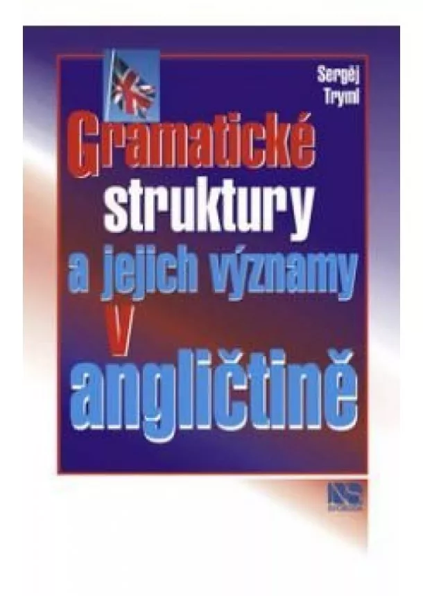 Sergěj Tryml - Gramatické struktury a jejich významy v angličtině