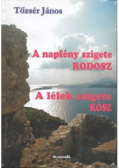 A NAPFÉNY SZIGETE RODOSZ, A LÉLEK SZIGETE KÓSZ