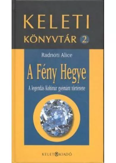 A FÉNY HEGYE /KELETI KÖNYVTÁR 2.