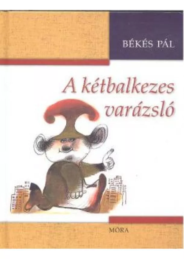 BÉKÉS PÁL - A KÉTBALKEZES VARÁZSLÓ