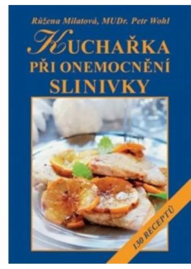 Ružena Milatová, MUDr. Petr Wohl - Kuchařka při onemocnění slinivky - 130 receptu