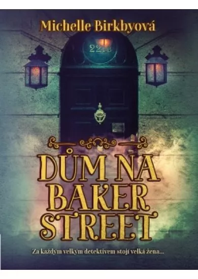 Dům na Baker Street - Za každým velkým detektivem stojí velká žena