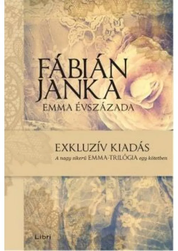 Fábián Janka - Emma évszázada /Exkluzív kiadás - a nagy sikerű Emma-trilógia egy kötetben