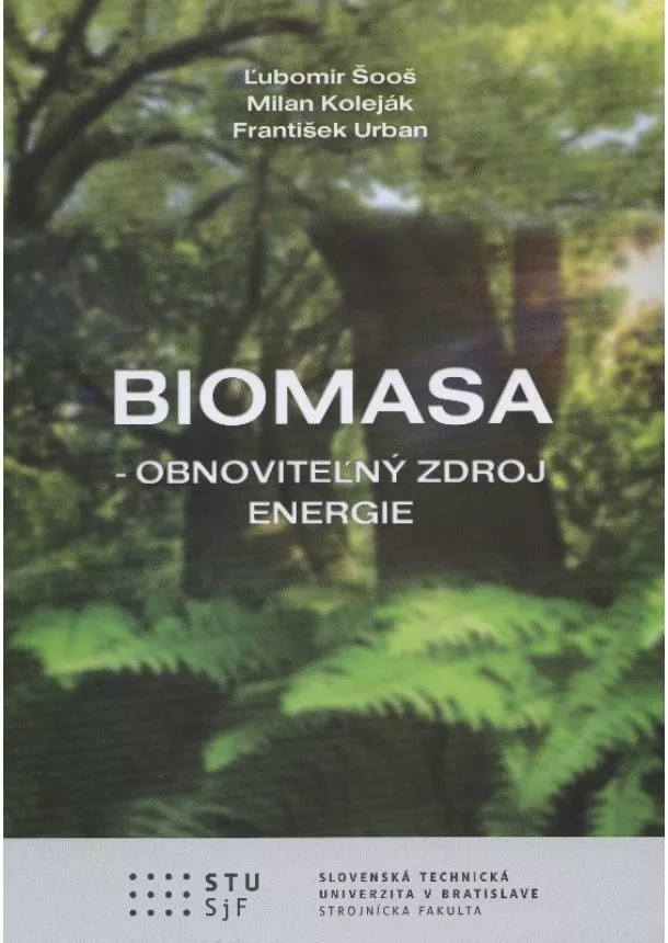 Ľubomír Šoos, Milan Koleják, František Urban - Biomasa - obnoviteľný zdroj energie