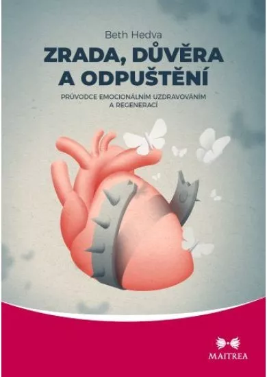 Zrada, důvěra a odpuštění - Průvodce emocionálním uzdravováním a regenerací