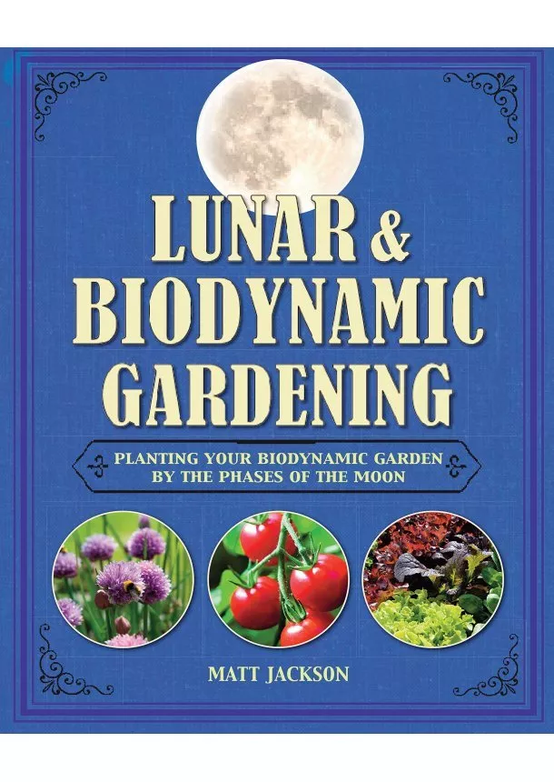 Matt Jackson - Lunar & Biodynamic Gardening