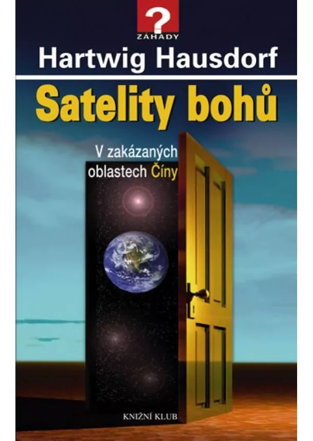 Hartwig Hausdorf - Satelity bohů. V zakázaných oblastech Číny