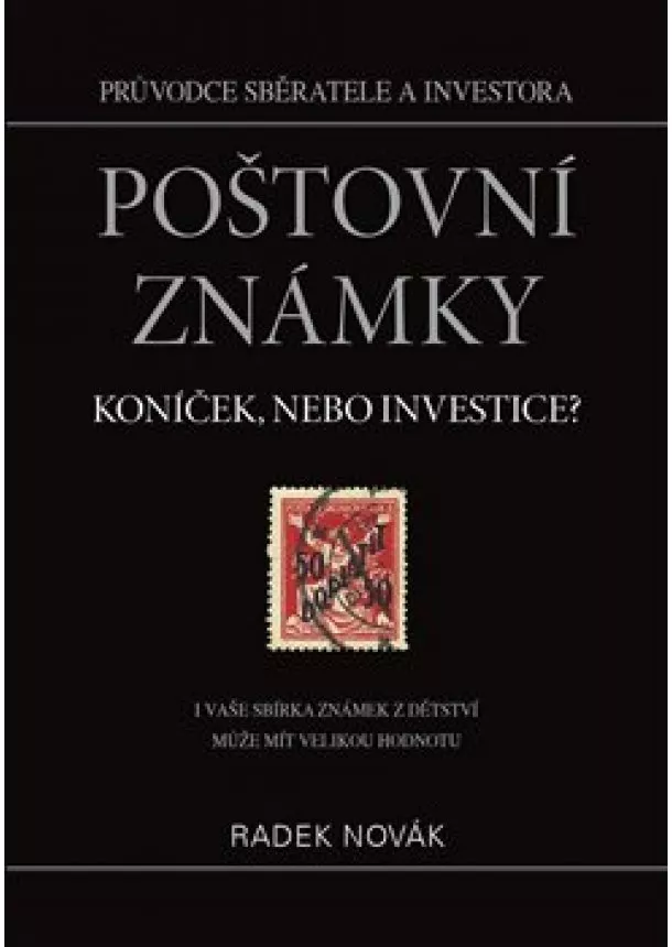 Radek Novák - Poštovní známky - koníček, nebo investice? - I vaše sbírka známek může mít velkou hodnotu