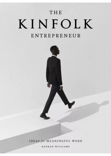 The Kinfolk Entrepreneur: Ideas for Meaningful Work