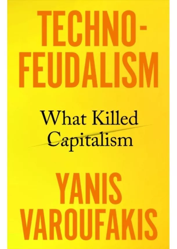 Yanis Varoufakis - Technofeudalism