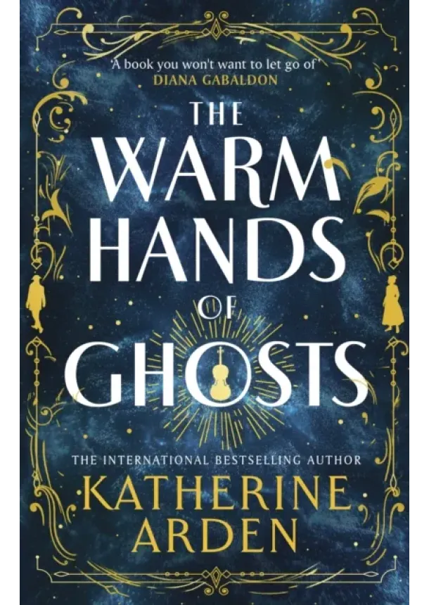 Katherine Arden - The Warm Hands of Ghosts