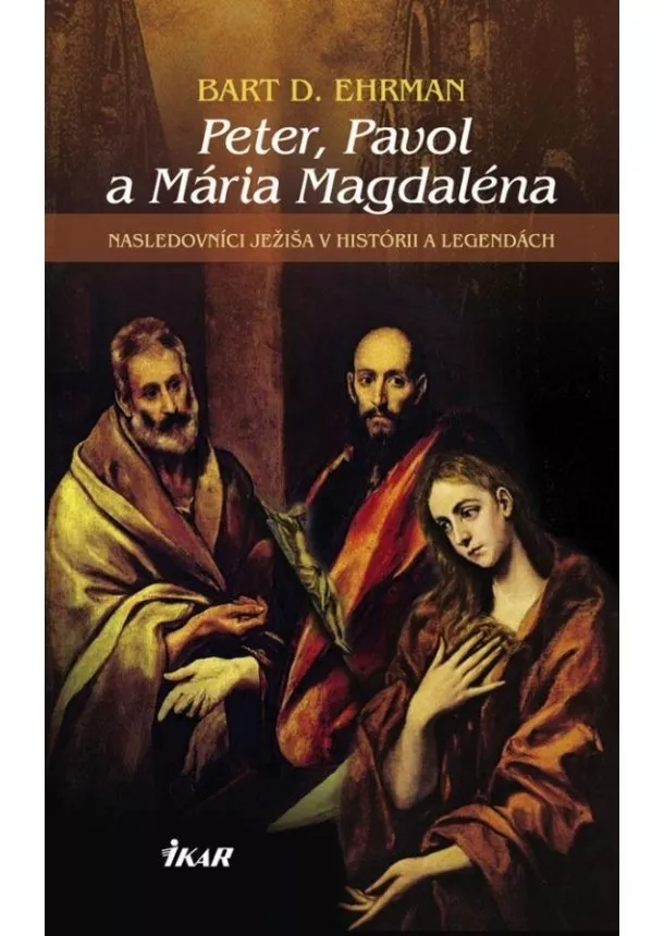 Bart D. Ehrman - Peter, Pavol a Mária Magdaléna